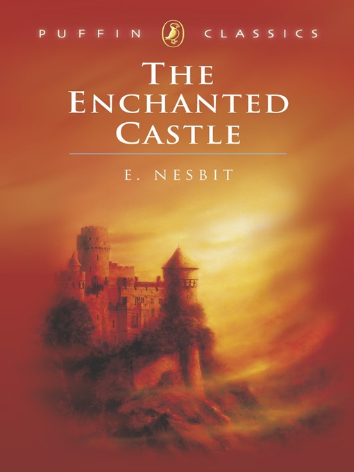 Title details for The Enchanted Castle by E. Nesbit - Available